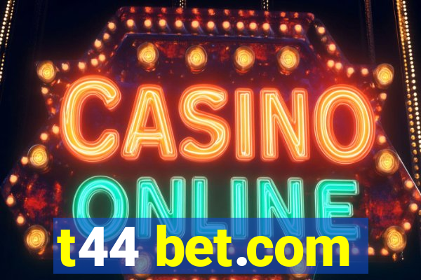 t44 bet.com